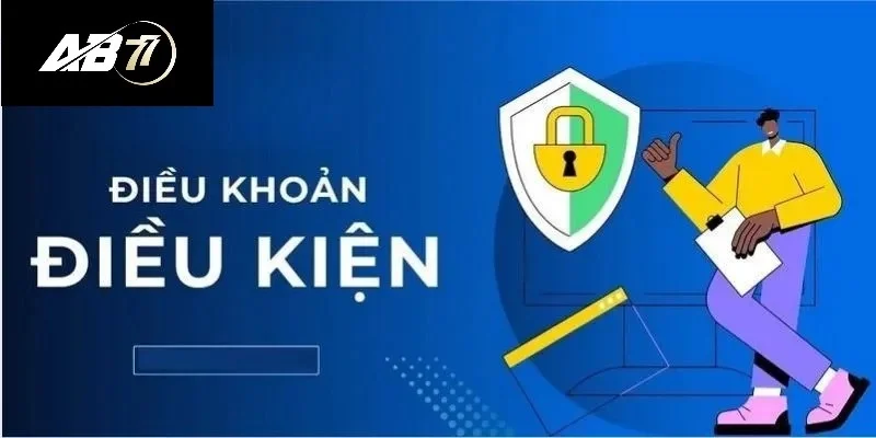 Tìm hiểu đôi nét về điều khoản và điều kiện AB77