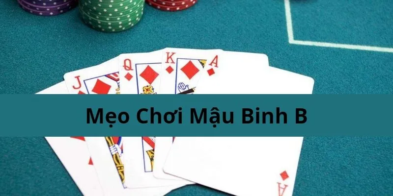 Một số các mẹo chơi Mậu binh online hiệu quả cho tân thủ