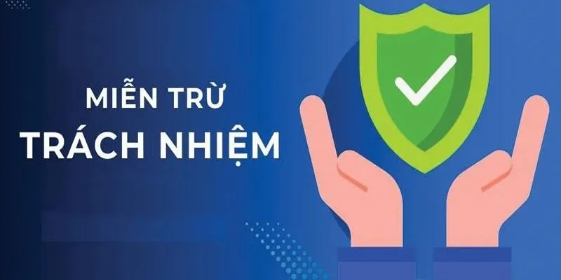 Chi tiết nội dung về các điều khoản miễn trừ trách nhiệm